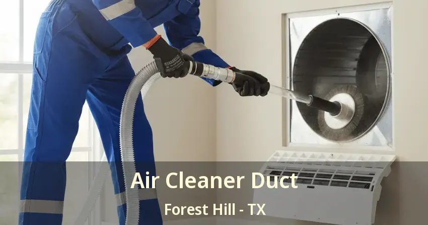 Air Cleaner Duct Forest Hill - TX