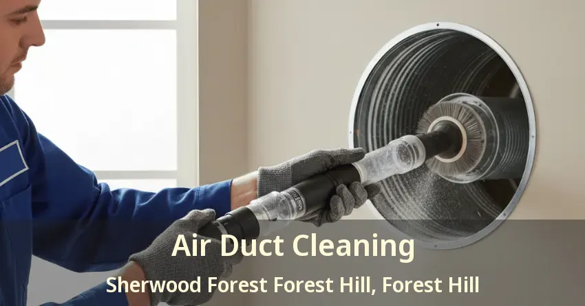 Air Duct Cleaning Sherwood Forest Forest Hill, Forest Hill - TX