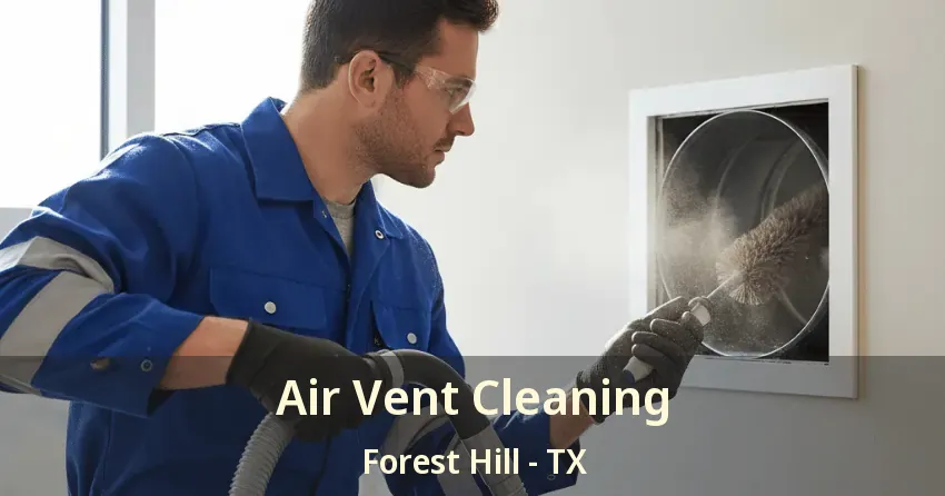 Air Vent Cleaning Forest Hill - TX Air Vent Cleaning Forest Hill - TX
