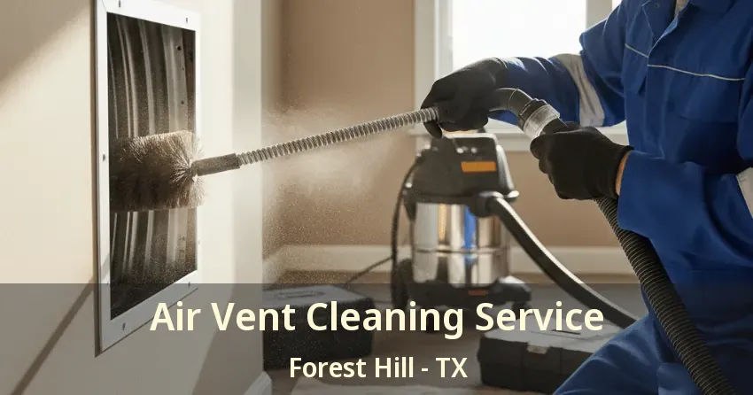 Air Vent Cleaning Service Forest Hill - TX Air Vent Cleaning Service Forest Hill - TX
