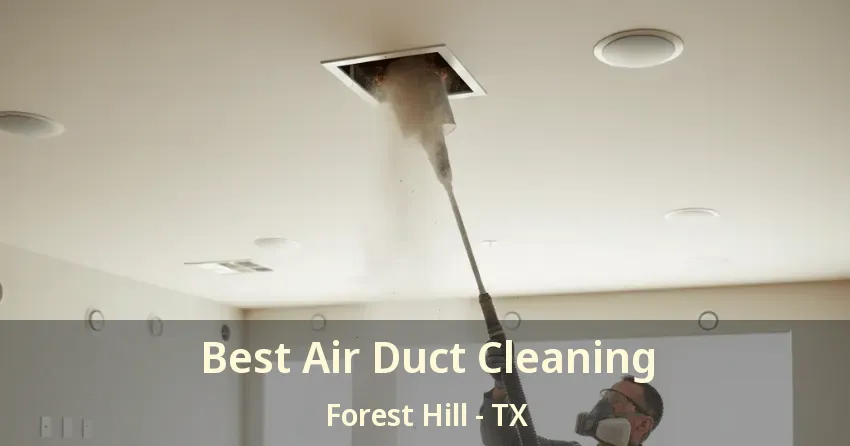 Best Air Duct Cleaning Forest Hill - TX