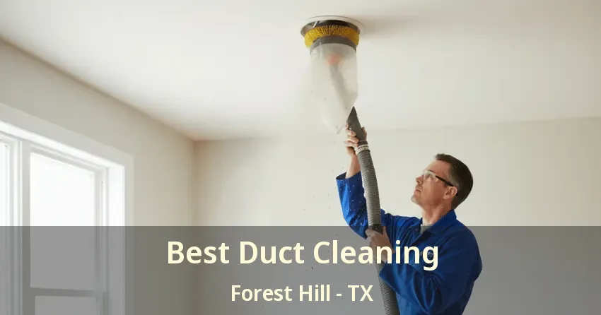 Best Duct Cleaning Forest Hill - TX