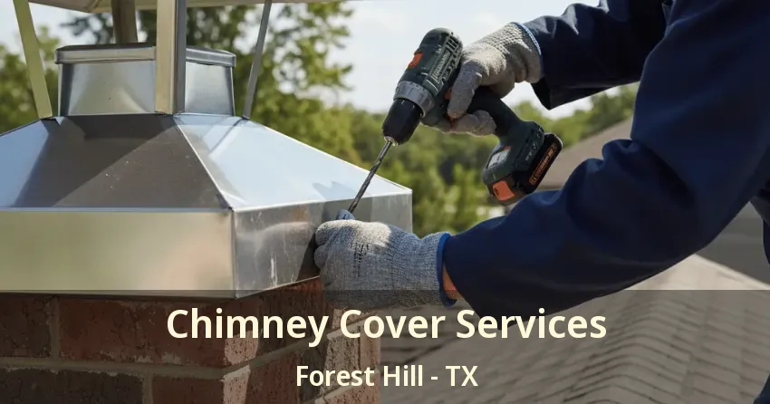 Chimney Cover Services Forest Hill - TX Chimney Cover Services Forest Hill - TX