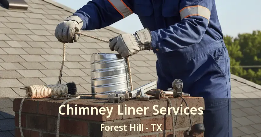Chimney Liner Services Forest Hill - TX