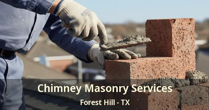 Chimney Masonry Services Forest Hill - TX