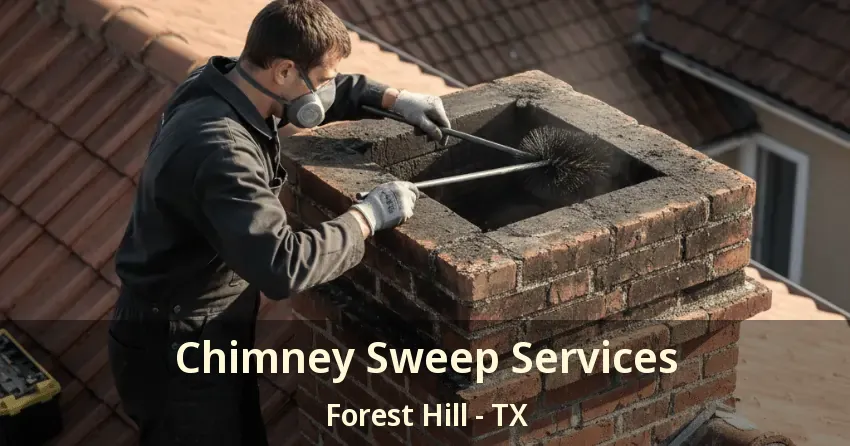 Chimney Sweep Services Forest Hill - TX Chimney Sweep Services Forest Hill - TX