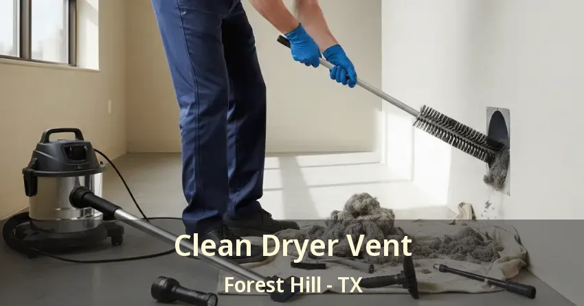 Clean Dryer Vent Forest Hill - TX