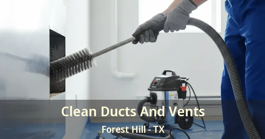 Clean Ducts And Vents Forest Hill - TX Clean Ducts And Vents Forest Hill - TX
