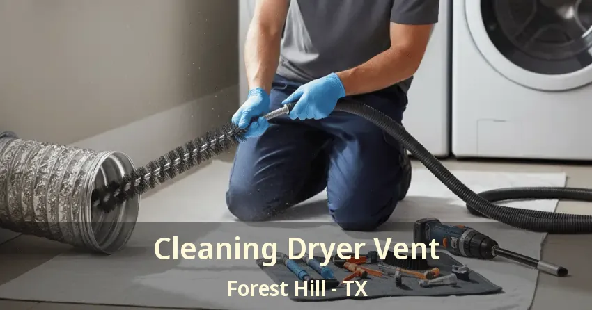 Cleaning Dryer Vent Forest Hill - TX