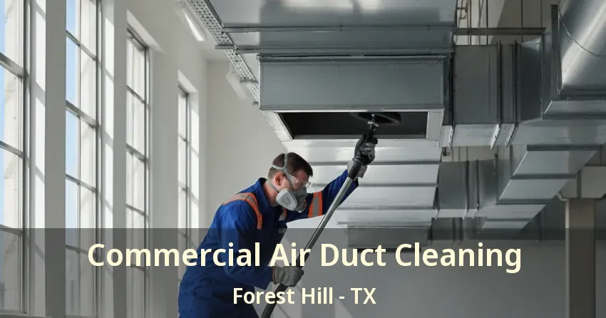 Commercial Air Duct Cleaning Forest Hill - TX