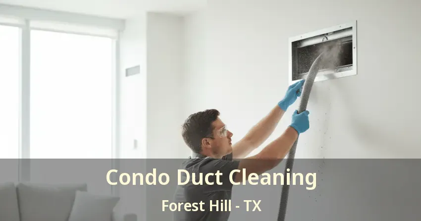 Condo Duct Cleaning Forest Hill - TX Condo Duct Cleaning Forest Hill - TX