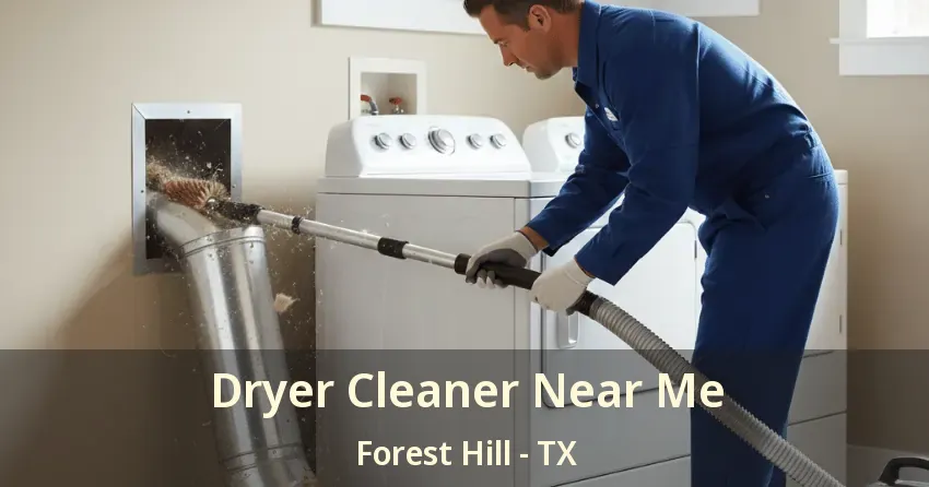 Dryer Cleaner Near Me Forest Hill - TX