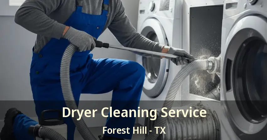 Dryer Cleaning Service Forest Hill - TX Dryer Cleaning Service Forest Hill - TX