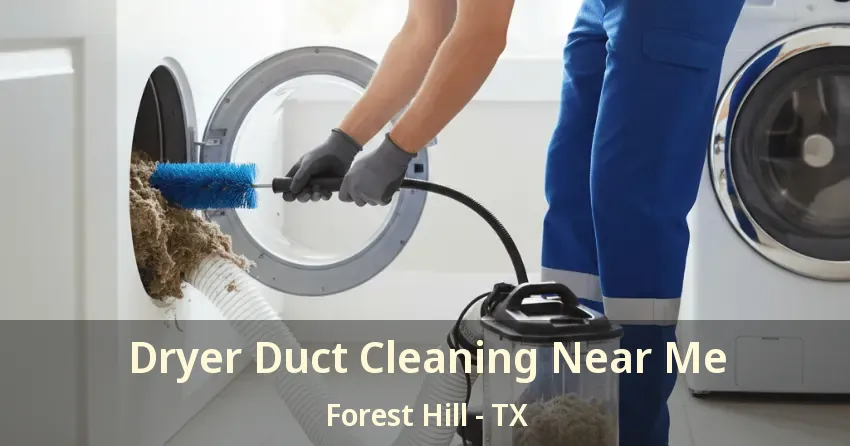 Dryer Duct Cleaning Near Me Forest Hill - TX