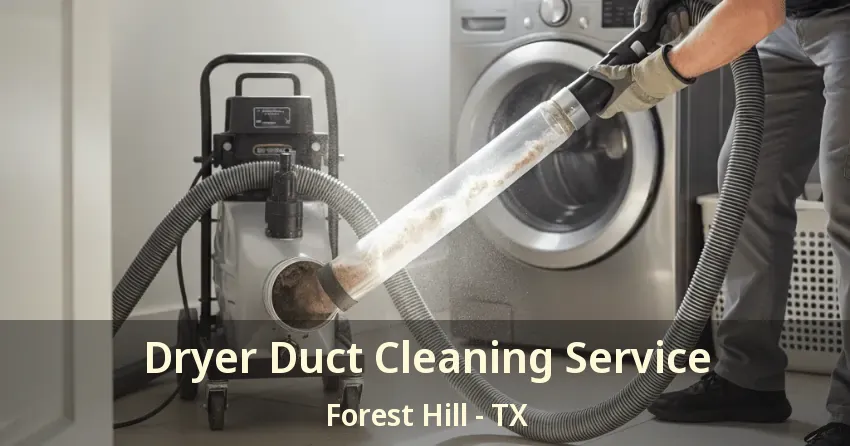 Dryer Duct Cleaning Service Forest Hill - TX