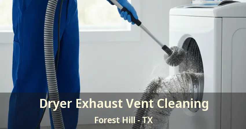 Dryer Exhaust Vent Cleaning Forest Hill - TX