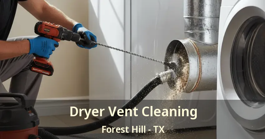 Dryer Vent Cleaning Forest Hill - TX