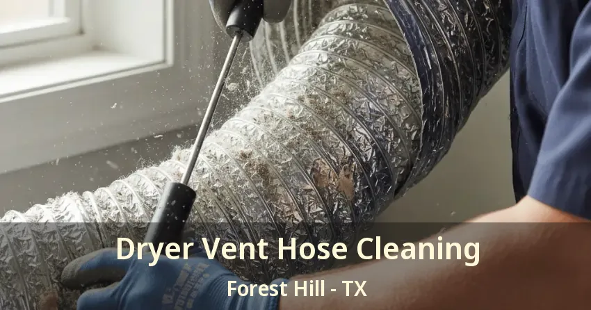 Dryer Vent Hose Cleaning Forest Hill - TX Dryer Vent Hose Cleaning Forest Hill - TX