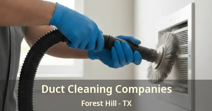 Duct Cleaning Companies Forest Hill - TX Duct Cleaning Companies Forest Hill - TX