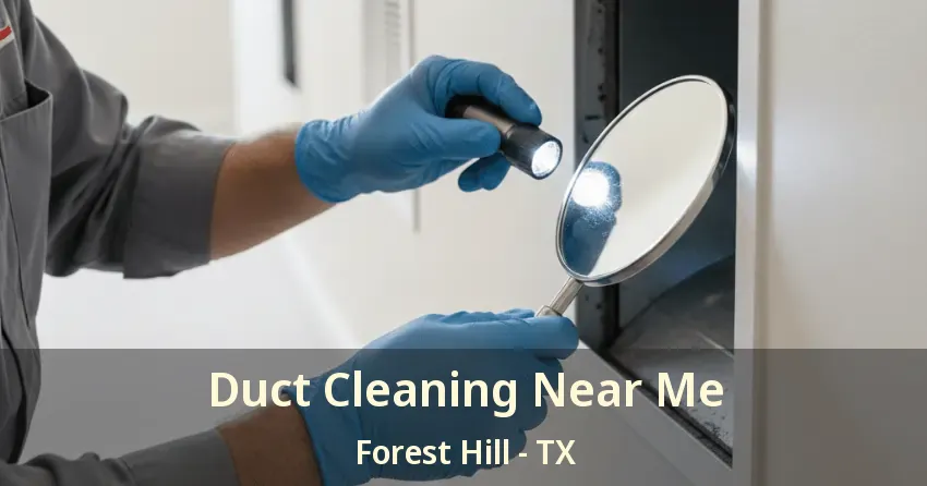 Duct Cleaning Near Me Forest Hill - TX