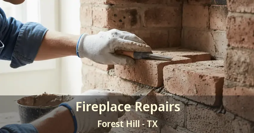 Fireplace Repairs Forest Hill - TX Fireplace Repairs Forest Hill - TX