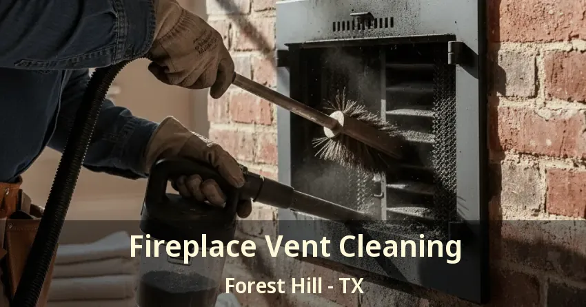 Fireplace Vent Cleaning Forest Hill - TX