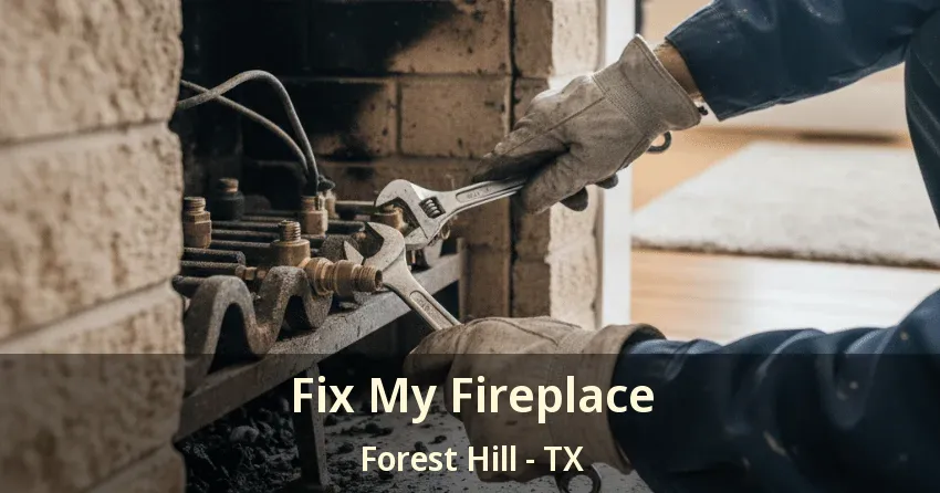 Fix My Fireplace Forest Hill - TX