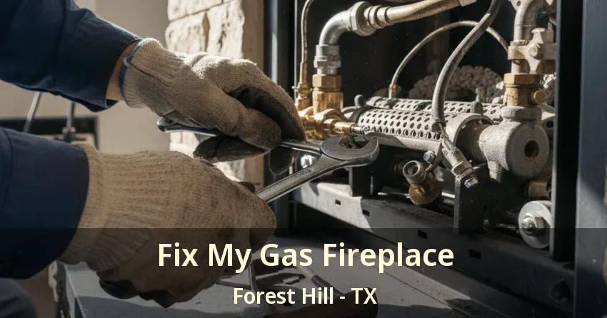 Fix My Gas Fireplace Forest Hill - TX Fix My Gas Fireplace Forest Hill - TX