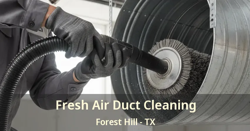 Fresh Air Duct Cleaning Forest Hill - TX