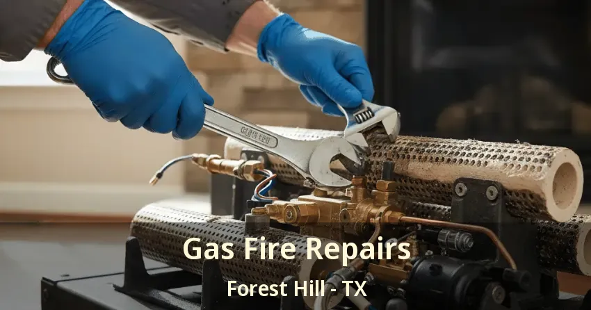 Gas Fire Repairs Forest Hill - TX