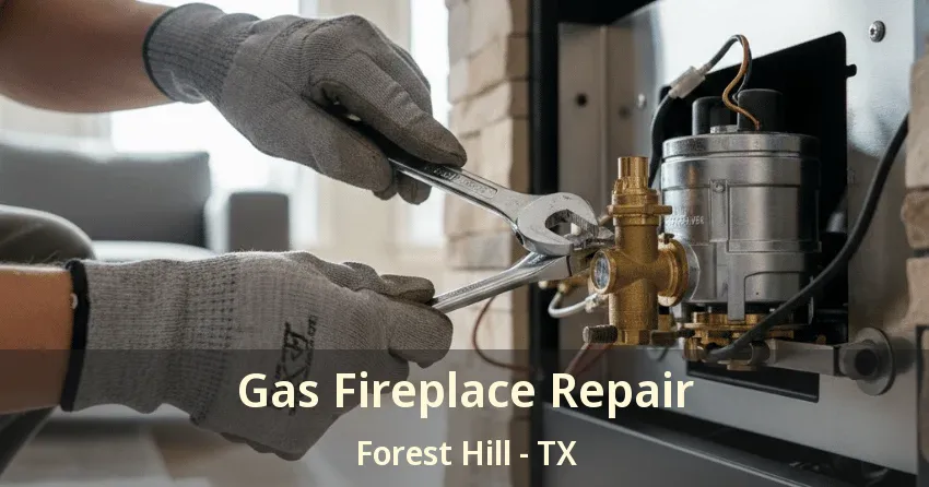 Gas Fireplace Repair Forest Hill - TX