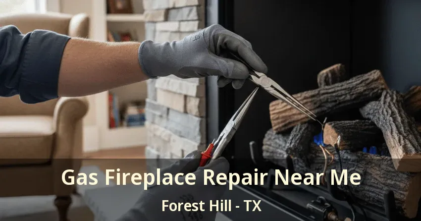 Gas Fireplace Repair Near Me Forest Hill - TX