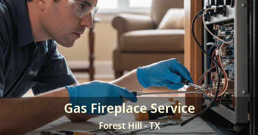 Gas Fireplace Service Forest Hill - TX