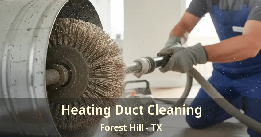 Heating Duct Cleaning Forest Hill - TX
