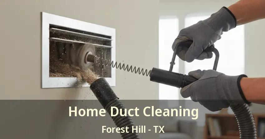 Home Duct Cleaning Forest Hill - TX Home Duct Cleaning Forest Hill - TX