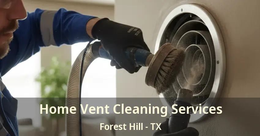 Home Vent Cleaning Services Forest Hill - TX Home Vent Cleaning Services Forest Hill - TX