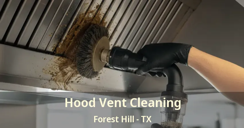 Hood Vent Cleaning Forest Hill - TX Hood Vent Cleaning Forest Hill - TX