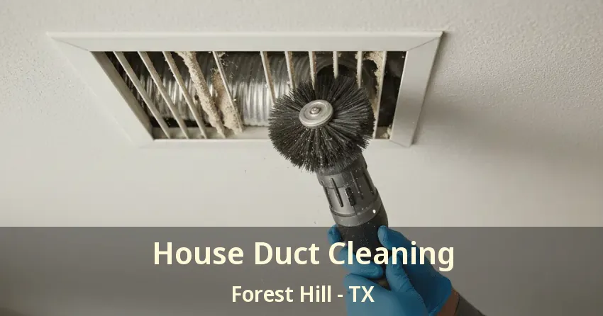 House Duct Cleaning Forest Hill - TX House Duct Cleaning Forest Hill - TX