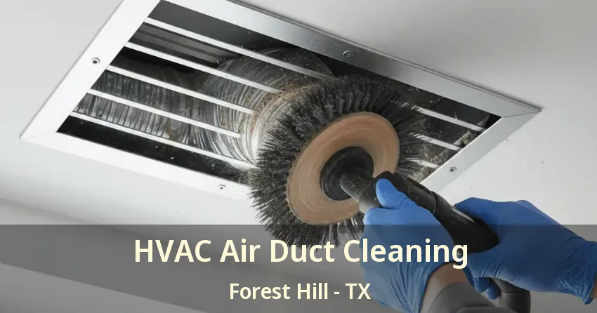 HVAC Air Duct Cleaning Forest Hill - TX