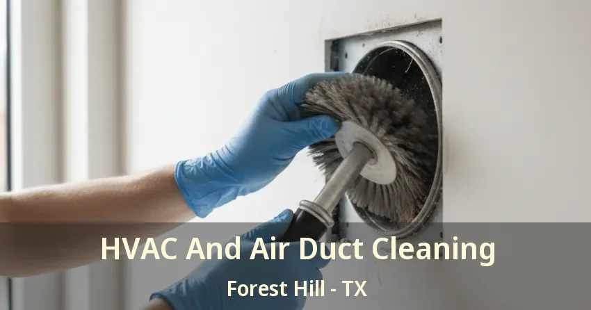 HVAC And Air Duct Cleaning Forest Hill - TX