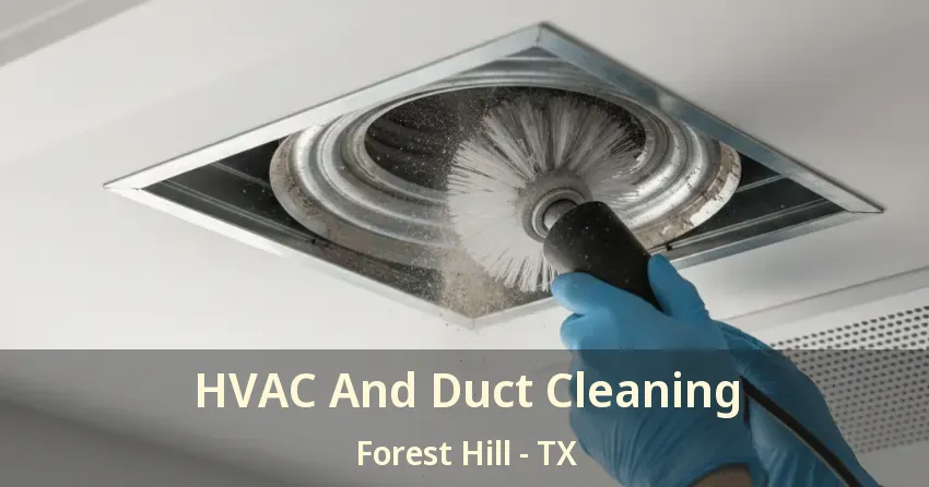 HVAC And Duct Cleaning Forest Hill - TX
