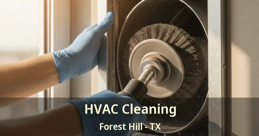 HVAC Cleaning Forest Hill - TX