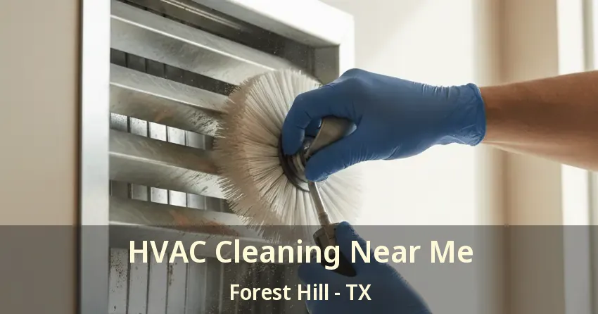 HVAC Cleaning Near Me Forest Hill - TX