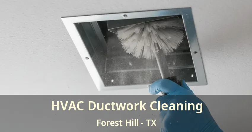 HVAC Ductwork Cleaning Forest Hill - TX HVAC Ductwork Cleaning Forest Hill - TX