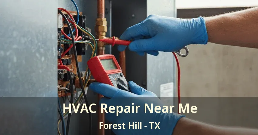 HVAC Repair Near Me Forest Hill - TX