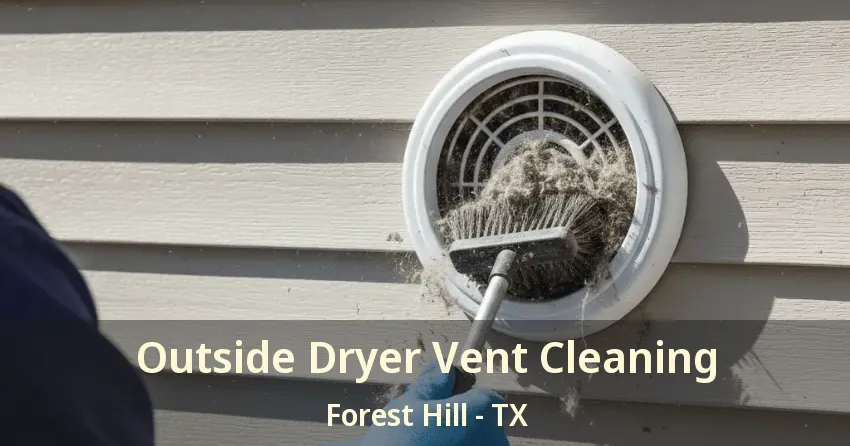 Outside Dryer Vent Cleaning Forest Hill - TX