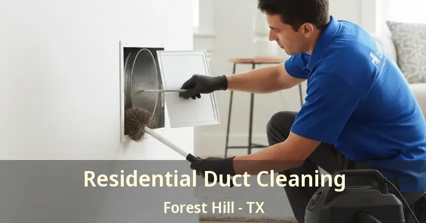 Residential Duct Cleaning Forest Hill - TX Residential Duct Cleaning Forest Hill - TX