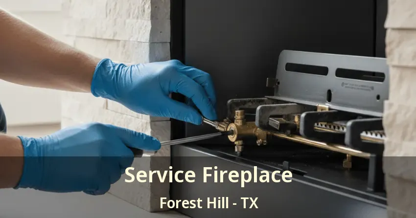 Service Fireplace Forest Hill - TX