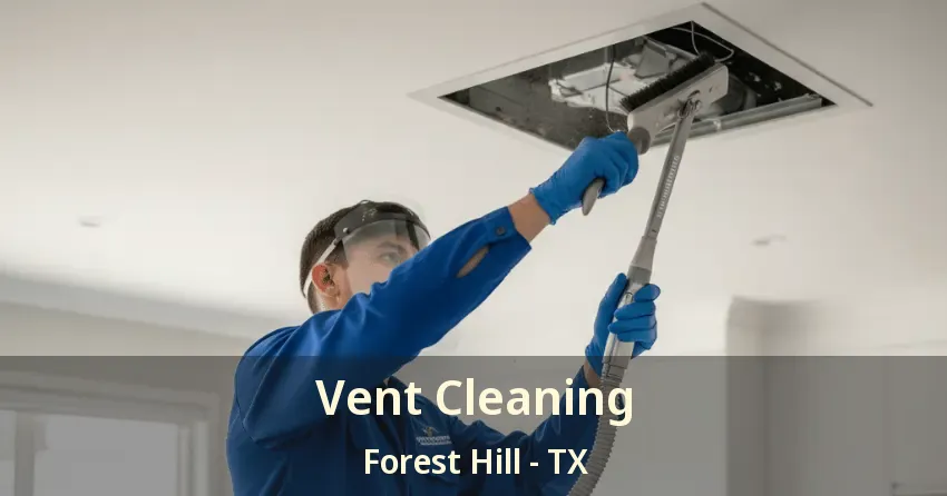 Vent Cleaning Forest Hill - TX