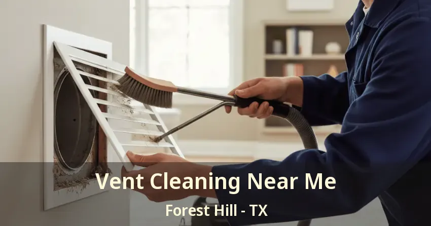 Vent Cleaning Near Me Forest Hill - TX Vent Cleaning Near Me Forest Hill - TX